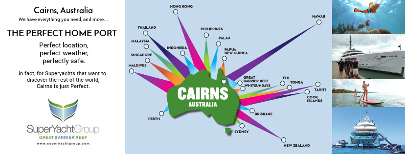Promotional banner for Cairns, Australia as a yacht home port, featuring a map, luxury yachts, leisure activities, and the Super Yacht Group Great Barrier Reef logo. Text highlights Cairns’ ideal location, safety, and weather.