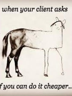 A horse drawing split in two styles: the back half is realistic and detailed, the front half is crudely drawn with simple lines. Text above and below reads, when your client asks if you can do it cheaper...