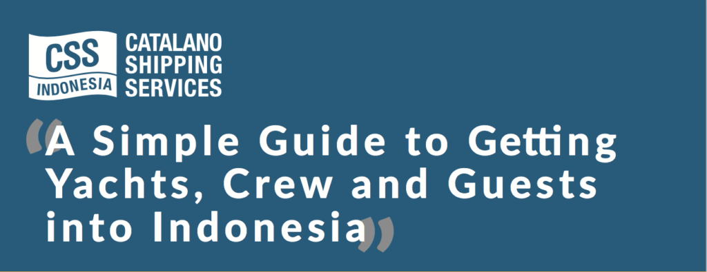 A blue banner with the Catalano Shipping Services Indonesia logo and the text: A Simple Guide to Getting Yachts, Crew and Guests into Indonesia.