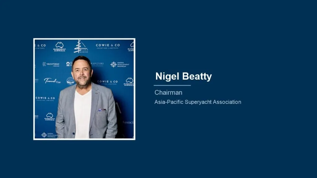 Nigel Beatty, Chairman, Asia-Pacific Superyacht Association